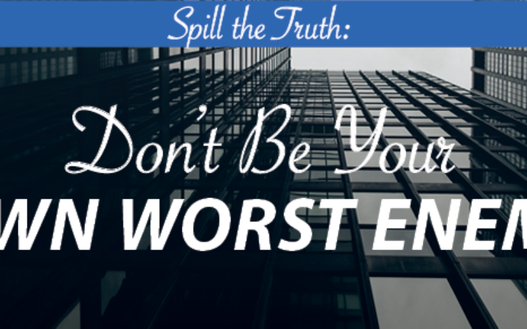 Don’t Be Your Own Worst Enemy