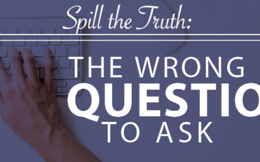The Wrong Question To Ask