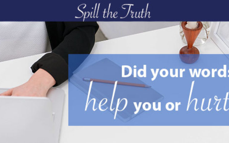 Did your words help you or hurt you