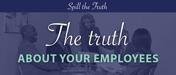 The Truth About Your Employees