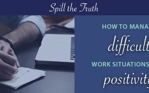 Manage difficult work situations with positivity