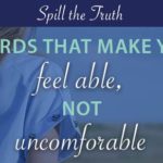 Words that make you feel able, not uncomfortable