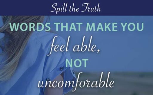 Words that make you feel able, not uncomfortable